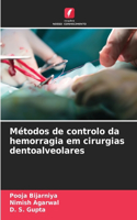 Métodos de controlo da hemorragia em cirurgias dentoalveolares