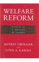 Welfare Reform (Effects Of A Decade Of Change)