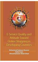 E-SERVICE QUALITY AND ATTITUDE TOWARD ONLINE SHOPPING IN DEVELOPING COUNTRIES: Study of Malaysia and Saudi Arabia