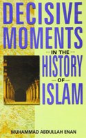 Decisive Moments in the History of Islam