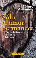 Solo el amor permanece. 