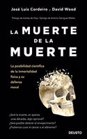 La muerte de la muerte: La posibilidad cientifica de la inmortalidad fisica y su defensa moral