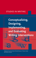 Conceptualizing, Designing, Implementing, and Evaluating Writing Interventions