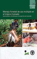 Manejo forestal de uso múltiple en el trópico húmedo: Oportunidades y desafíos para el manejo forestal sostenible(Estudio FAO montes)