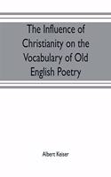 The influence of Christianity on the vocabulary of Old English poetry