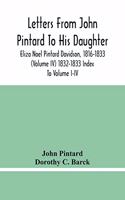 Letters From John Pintard To His Daughter, Eliza Noel Pintard Davidson, 1816-1833 (Volume Iv) 1832-1833 Index To Volume I-Iv