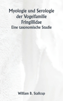 Myologie und Serologie der Vogelfamilie Fringillidae Eine taxonomische Studie