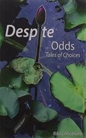 Despite Odds : Tales Of Choice