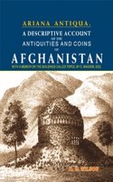 A Descriptive Account of the Antiquities and Coins of Afghanistan (Ariana Antiqua): With a Memoir on the Buildings Called Topes