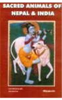 Sacred animals of Nepal and India: With reference to Gods and Goddesses of Hinduism and Buddhism