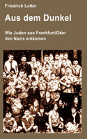 Aus dem Dunkel