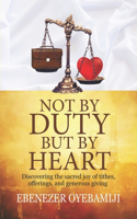 Not by Duty, But by Heart