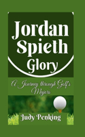 Jordan Spieth Glory: A Journey through Golf's Majors