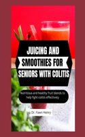 Juicing and Smoothies for Seniors with Colitis