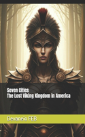 Seven Cities - The Lost Viking Kingdom in America