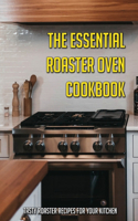 The Essential Roaster Oven Cookbook: Tasty Roaster Recipes For Your Kitchen: Vegetarian Oven Dish Recipes