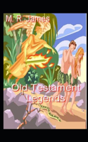 Old Testament Legends: ( illustrated edition)