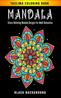 Mandala: Black Background - Coloring Pages For Meditation And Happiness - Adult Coloring Book Featuring Calming Mandalas designed to relax and calm