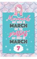 Mermaids Are Born In March But The Prettiest Are Born On March 7: Cute Blank Lined Notebook Gift for Girls and Birthday Card Alternative for Daughter Friend or Coworker