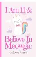 Caticorn Journal I Am 11 & Believe In Meowgic: Blank Lined Notebook Journal, Rainbow Cat Kitten Unicorn with Magic Stars Moons Clouds Cover with Cute & Funny Saying, Party Supplies Birthday Valen(11 Kitten Journal for Kids)