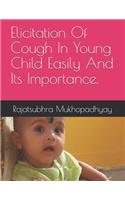 Elicitation Of Cough In Young Child Easily And Its Importance.