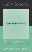 Chasing Butterflies: Can't Fight Fate - Book 2