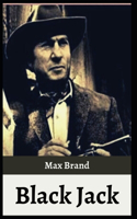 Black Jack: Max Brand (Western fiction, Classics, Literature ) [Annotated]