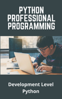 Python Professional Programming: Development Level Python: 1000 Python Programs