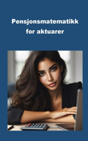 Pensjonsmatematikk for aktuarer