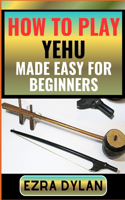 How to Play Yehu Made Easy for Beginners