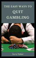 Easy Ways to Quit Gambling