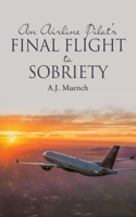 Airline Pilot's Final Flight to Sobriety