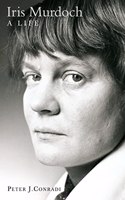 Iris Murdoch: A Life: The Authorized Biography