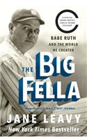 The Big Fella: Babe Ruth and the World He Created