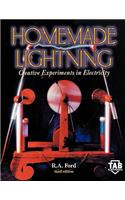 Homemade Lightning: Creative Experiments in Electricity