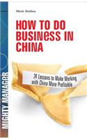 How to Do Business in China: 24 Lessons to Make Working in China More Profitable