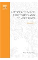 Aspects of Image Processing and Compression: (Advances in Imaging and Electron Physics)