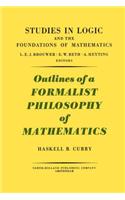 Outlines of a Formalist Philosophy of Mathematics: (3 Studies in Logic and the Foundations of Mathematics)