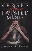 Verses From a Twisted Mind