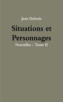 Situations Et Personnages - Nouvelles - Tome II