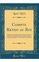Compte Rendu au Roi: De la Discussion, des Motifs, de la Teneur Et des Conséquences du Décret de l'Assemblée Législative du Mois de Novembre 1791, Concernant les Prêtres Non-Assermentés, Considéré Sous les Rapports de la Religion, de la Constitutio