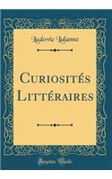 Curiositï¿½s Littï¿½raires (Classic Reprint)