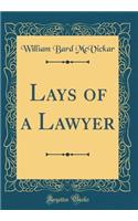 Lays of a Lawyer (Classic Reprint)