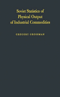 Soviet Statistics of Physical Output of Industrial Commodities: Their Compilation and Quality(History of American Life)