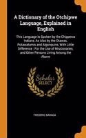 A DICTIONARY OF THE OTCHIPWE LANGUAGE, E