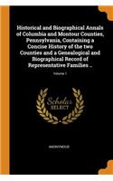 Historical and Biographical Annals of Columbia and Montour Counties, Pennsylvania, Containing a Concise History of the two Counties and a Genealogical and Biographical Record of Representative Families ..; Volume 1