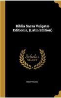 Biblia Sacra Vulgatæ Editionis, (Latin Edition)