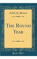 The Round Year (Classic Reprint)