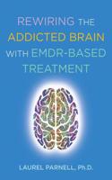 Rewiring the Addicted Brain with Emdr-Based Treatment