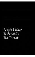 People I Want To Punch In The Throat